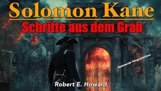 Solomon Kane - Schritte aus dem Grab / Hörbuch komplett und illustriert (Robert E. Howard)