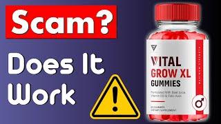 Vital Grow XL Gummies Review - Legit Or Scam?