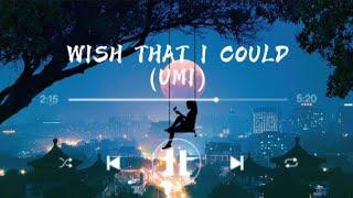 UMI - 'wish that I could ' (lyrics)