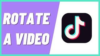 How To Rotate A Video On TikTok (2022)