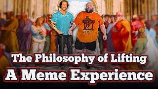 The Philosophy of Lifting - A Meme Experience