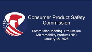 CPSC Commission Meeting | Lithium Ion Micromobility Products NPR