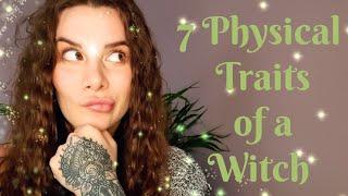 7 PHYSICAL Traits of a Witch