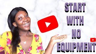 START YOUR OWN YOUTUBE CHANNEL TODAY WITH NO MAJOR EQUIPMENT (How to IMPROVISE)