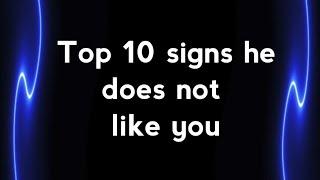 Top 10 Signs He Doesn't Like You | Psych Sphere