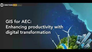 GIS for AEC: Enhancing productivity with digital transformation