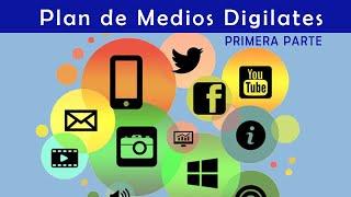 Plan de Medios Digitales - Primera Parte: Los Beneficios y Cuales son los distintos Medios que hay.