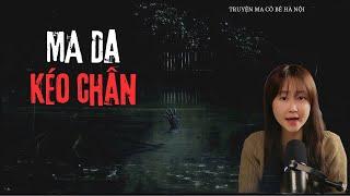 TRUYỆN MA CÔ BÉ HÀ NỘI - MA DA KÉO CHÂN