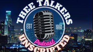 Thee Talkers Podcast: Unscripted  "A Raw Talk"  Episode 72  Season-2