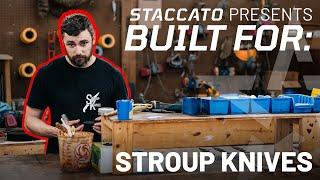 Staccato Presents Built For: Stroup Knives