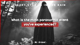 People Tell The Most Paranormal Event They've Ever Experienced | Scary Stories In The Rain