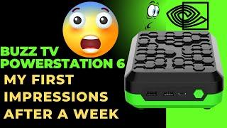 BUZZTV POWERSTATION 6 MY FIRST IMPRESSIONS AFTER A WEEK