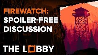 A Spoiler Free Chat About Firewatch - The Lobby