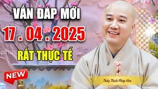 Vấn Đáp CHỌN LỌC Mới "CÂU HỎI HAY" Ngày 17. 04. 2025 - Thầy Thích Pháp Hòa #T.V Trúc Viện Trúc Lâm
