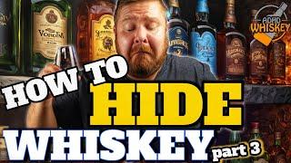 How to Hide Whiskey from Your Wife - Part 3