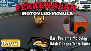 PERKENALAN MOTOVLOG PEMULA #DAY1