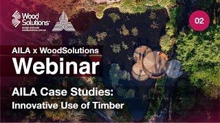 Showcasing the Innovative Use of Timber (AILA x WoodSolutions Webinar 2)