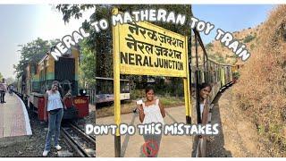 NERAL TO MATHERAN TOY TRAIN | ALL DETAILS | DON'T DO THIS MISTAKES | TIME TABLE 2024 | OUT OF खिडकी