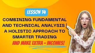 Lesson 14 Combining Fundamental and Technical Analysis  A Holistic Approach to Smarter Trading