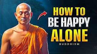 How to Be Happy Alone: 10 Buddhist Lessons to ACHIEVE TRUE HAPPINESS ALONE