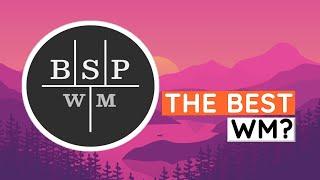 BSPWM - a great tiling window manager for Linux - basic configuration tour and opinions