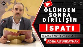 Ölümden Sonra Dirilişin İspatı - Risale-i Nur Sohbetleri - 07.05.2024