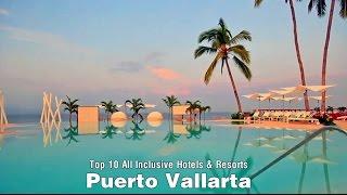 Top 10 All Inclusive Hotels & Resorts in Puerto Vallarta [Important] Best Hotels in Puerto Vallarta