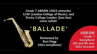 Ballade for Eb Saxophone and Piano by Keri Degg. Trinity Jazz Sax, LCM exams, ABRSM - Grade 7 choice