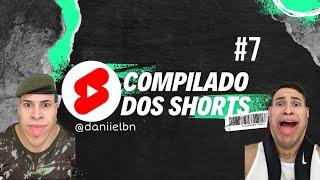 COMPILADO DOS SHORTS!!! #7 (daniielbn) 🫡