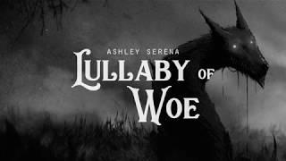 Lullaby of Woe - Ashley Serena (LYRICS)