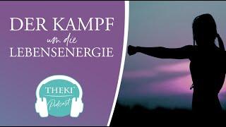 Der Kampf um die Lebensenergie | Podcast #29