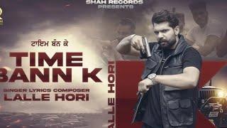 TIME BANN K (official Video) LALLE HORI I NEW PUNJABI SONGS 2023  behind that seens