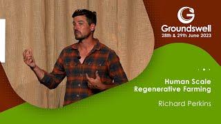 Human Scale Regenerative Farming - Groundswell 2023