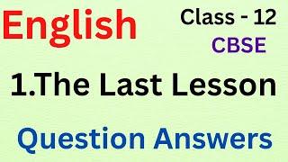 The last lesson question answer | class 12 english chapter 1 question answer cbse board
