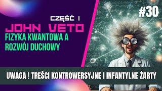 John Veto - Fizyka Kwantowa a Rozwój Duchowy - część 1