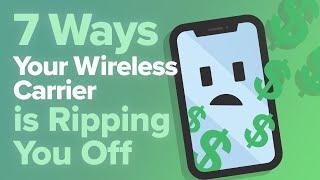 7 Ways Your Wireless Carrier Is Ripping You Off