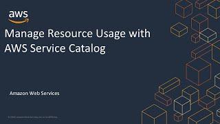 Manage Resource Usage with AWS Service Catalog