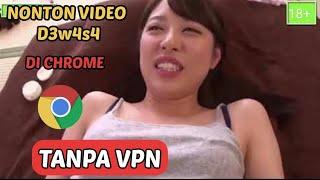 Cara nonton video d3w4s4 di google chrome || tanpa vpn