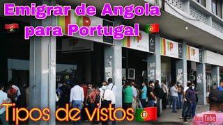 Como Emigrar Para Portugal A Partir de Angola?? || Tipos de Vistos 