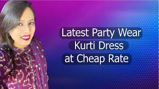 Latest Party Wear Kurti Dress at Cheap Rate|| Aneeza Fashion