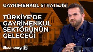 Gayrimenkul Stratejisi - Türkiye'de Gayrimenkul Sektörünün Geleceği | 27 Eylül 2023