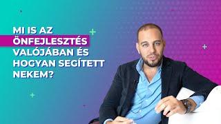 Mi is az Önfejlesztés valójában és hogyan segített nekem? - Daniel Gergics, kommunikációs szakértő