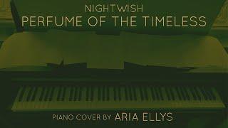 Nightwish - Perfume of the Timeless (Piano Cover by Aria Ellys)