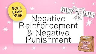 BCBA Exam Prep: Negative Reinforcement and Negative Punishment