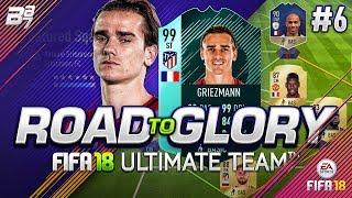 ROAD TO GLORY! SQUAD BATTLES CHALLENGE VS 99 GRIEZMANN! #6 | FIFA 18 ULTIMATE TEAM