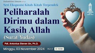 Pdt. Antonius Un - Peliharalah Dirimu dalam Kasih Allah (Surat Yudas) - Kebaktian 2 - 3/11/24