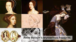 Anne Boleyn's Mysterious Features