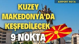 Kuzey Makedonya'da Keşfedilmesi Gereken 9 Nokta | Airport Rota