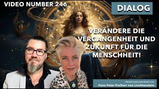 246. Verändere Du die Vergangenheit und Zukunft der Menschheit - Dialog mit Monika und Hans Peter