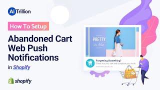 How to setup Abandoned Cart Web Push Notifications in Shopify